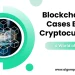 Blockchain Use Cases Beyond Cryptocurrency Or Possibilities