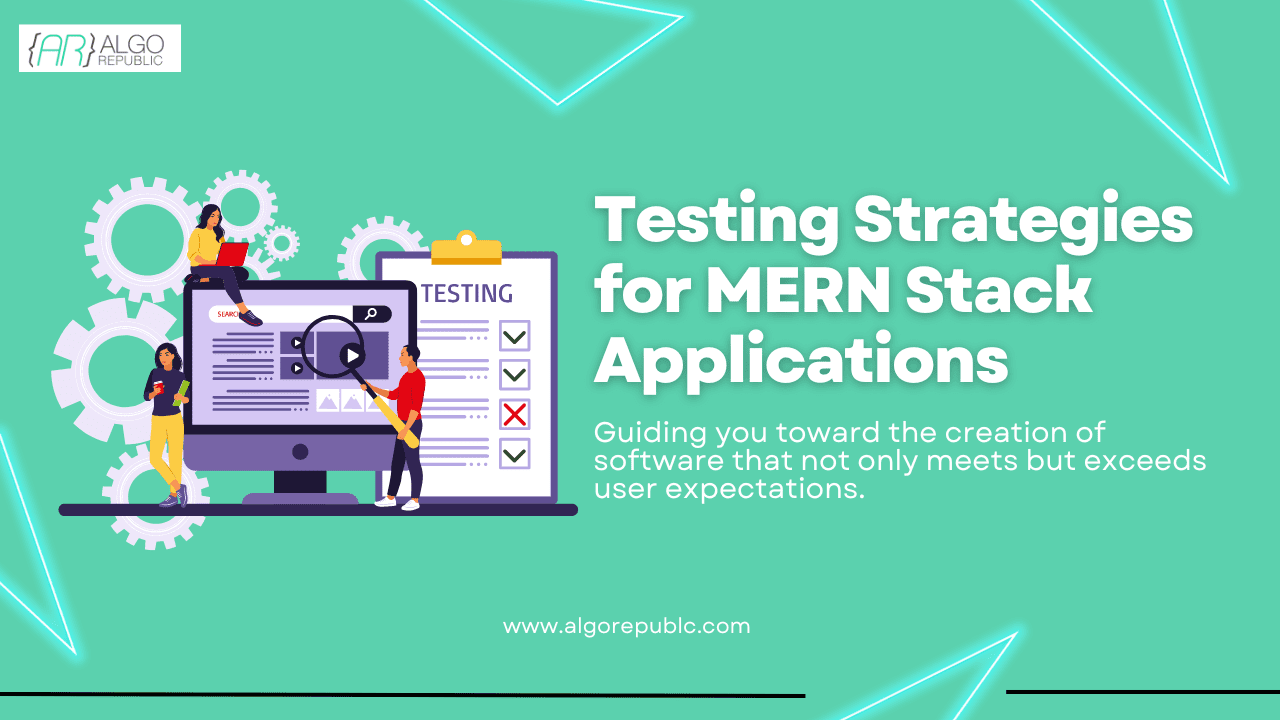 Testing Strategies for MERN Stack Applications