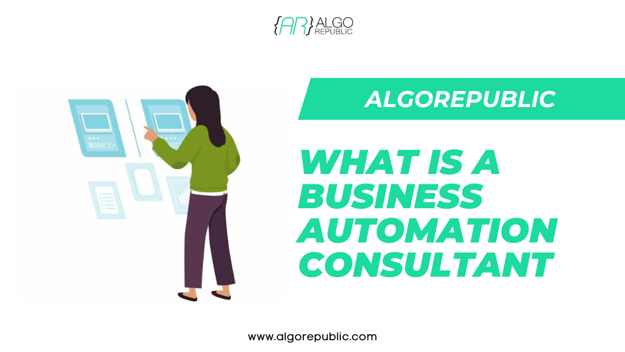 What is Best Business Automation Consultant – All you Need to Know