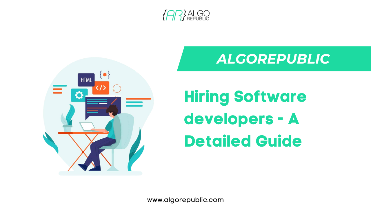 Hiring Software developers – A Detailed Guide