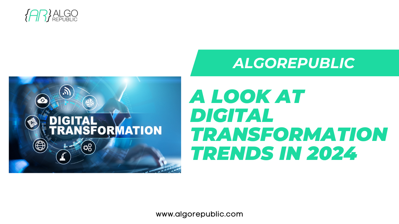 A Look at Digital Transformation Trends in 2024