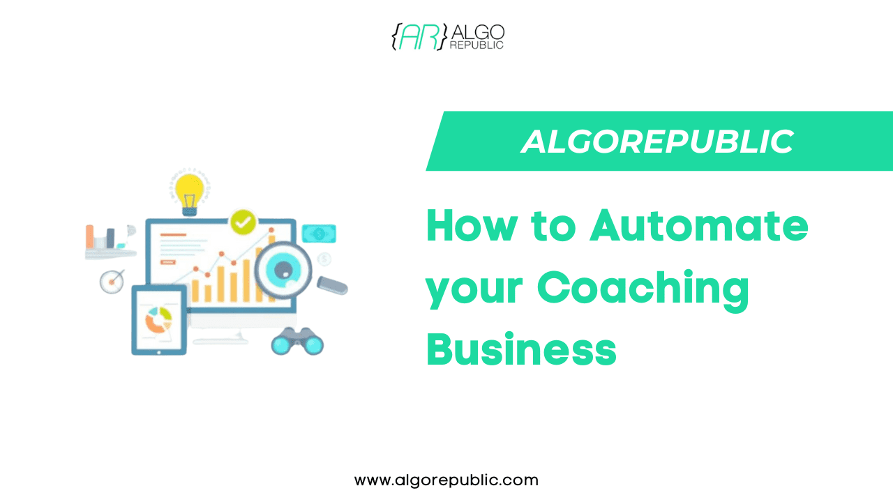 Automating Coaching Businesses – All you Need to Know