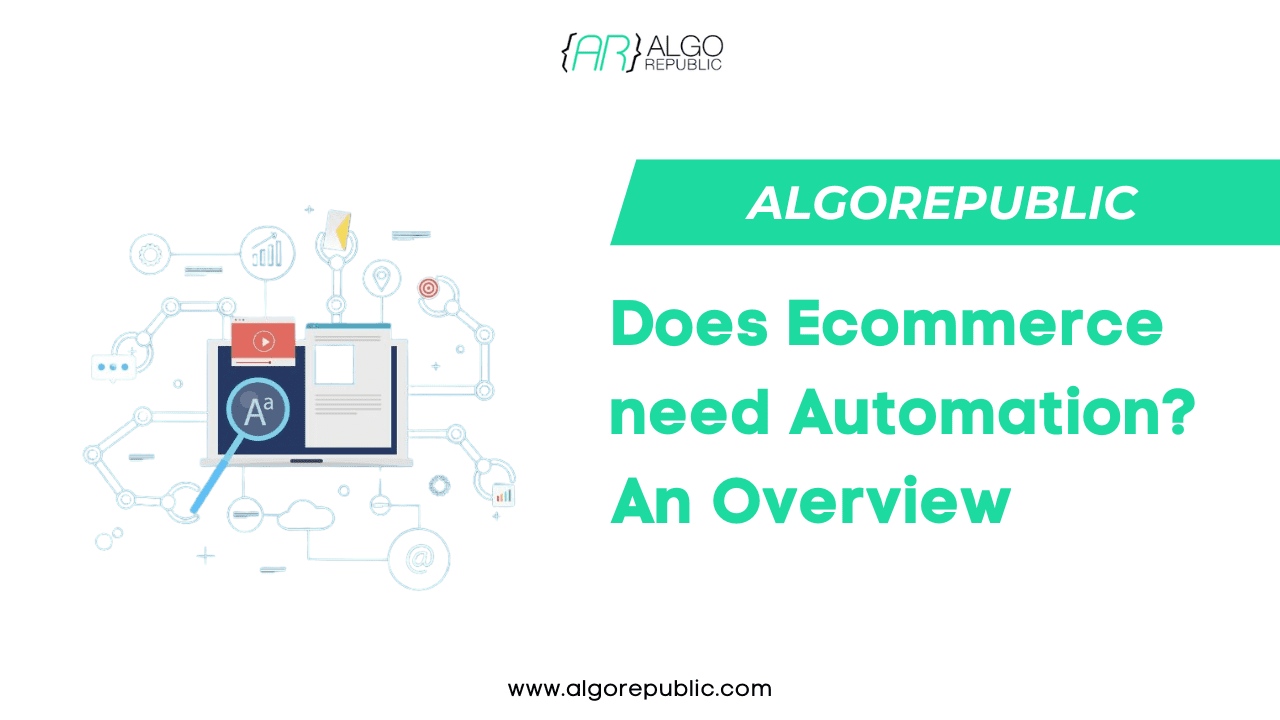 Does Ecommerce need Automation? An Overview