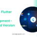 What is Flutter App Development - Detailed Version