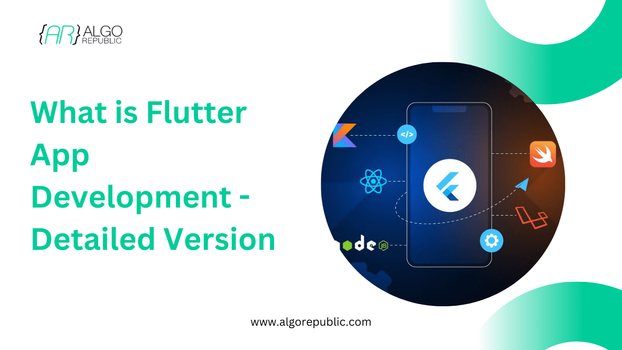 What is Flutter App Development – Detailed Version