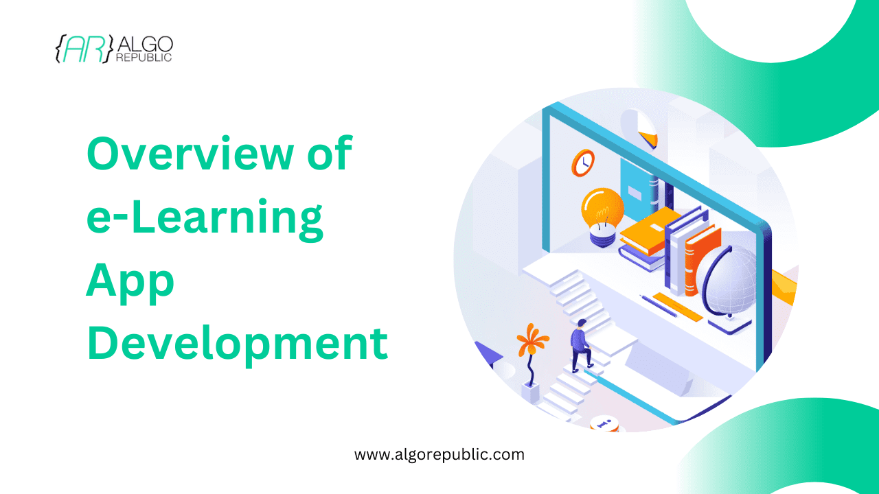 A Comprehensive Overview of e-Learning App Development