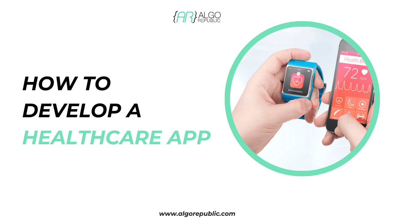 How to Develop a Healthcare App