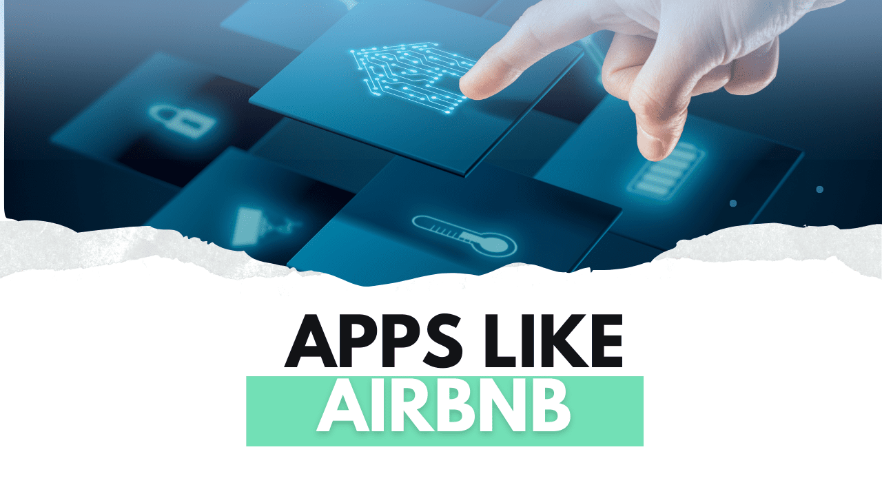 Top 30 Airbnb Alternatives for 2024: Best Vacation Rental Apps