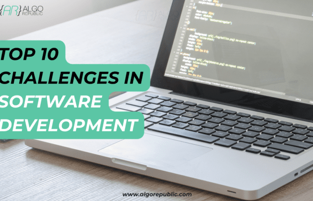 Top 10 Challenges in Software Development & Ways to Overcome Effectively