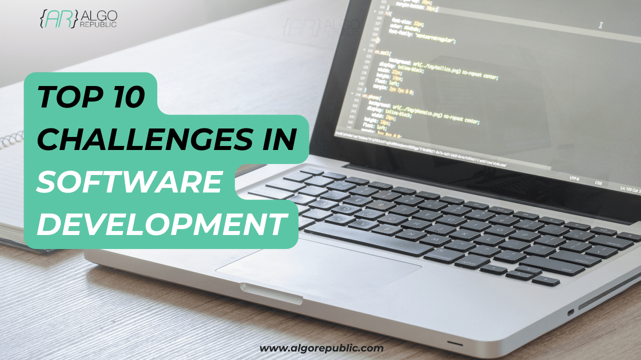 Top 10 Challenges in Software Development & Ways to Overcome Effectively