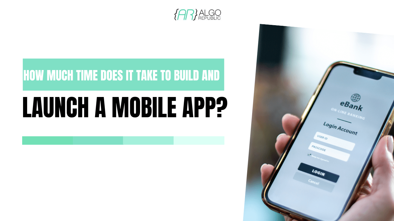 How Much Time Does It Take to Build and Launch a Mobile App?