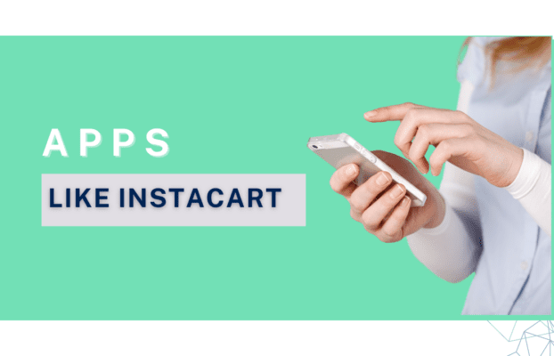 Top 20+ Instacart-Like Apps for Fast and Easy Grocery Shopping