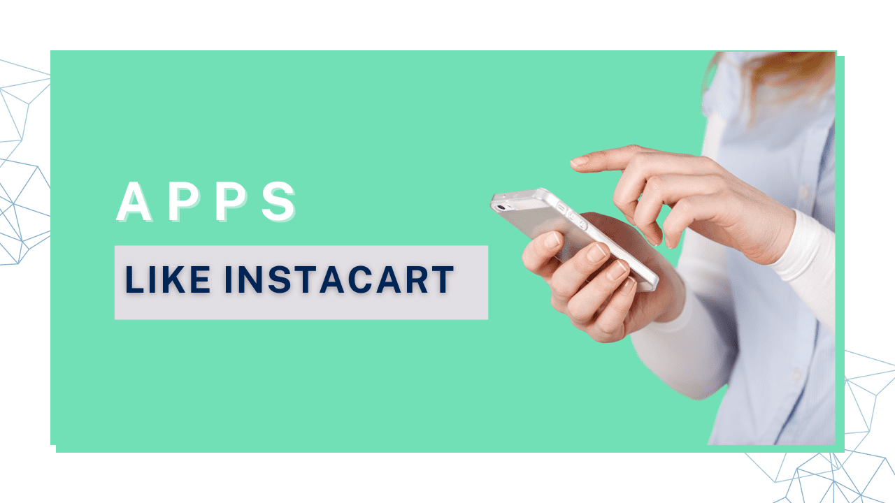 Top 20+ Instacart-Like Apps for Fast and Easy Grocery Shopping