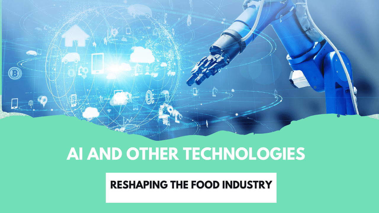 How AI and Emerging Technologies Are Transforming the Food Industry