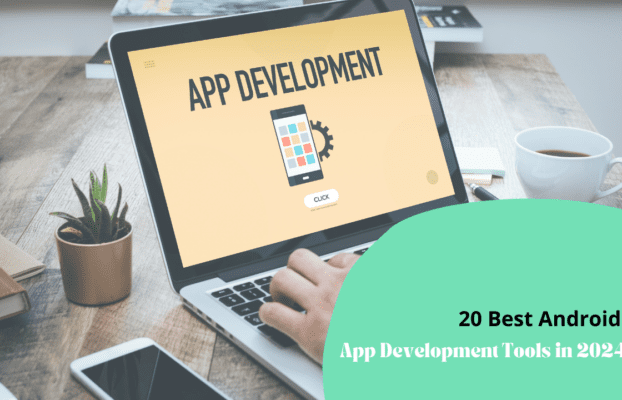 20 Best Android App Development Tools in 2024