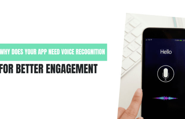 Boost User Engagement: Why Voice Recognition is Essential for Your App