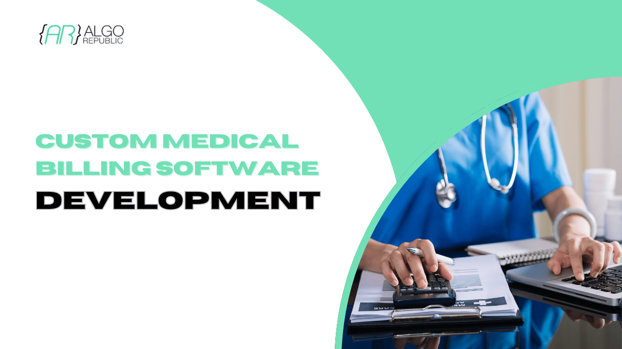 A Guide to Custom Medical Billing Software Development