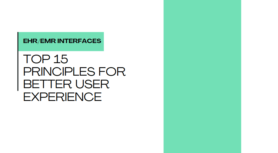 EHR/EMR Interfaces: Top 15 Principles for Better User Experience